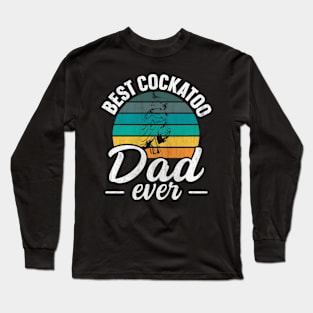 Best Cockatoo Dad ever Design for a Cockatoo dad Long Sleeve T-Shirt